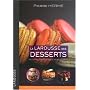 Le Larousse des desserts : Recettes, techniques et tours de main