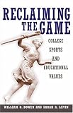 Reclaiming the Game: College Sports and Educational Values