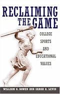 Reclaiming the Game: College Sports and Educational Values