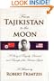 From Tajikistan To The Moon: A Story Of Tragedy, Survival And Triumph Of The Human Spirit