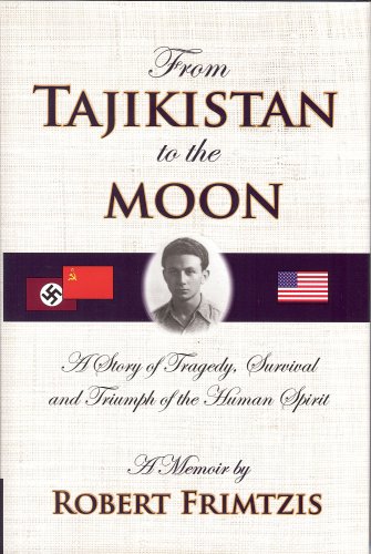 From Tajikistan To The Moon: A Story Of Tragedy, Survival And Triumph Of The Human Spirit