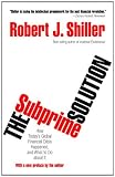 The subprime solution : how today's global financial crisis happened, and what to do about it