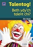 Talentog! : beth ydy'ch talent chi?