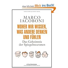 Woher wir wissen, was andere denken und f�hlen: Das Geheimnis der Spiegelneuronen  -