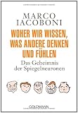 Woher wir wissen, was andere denken und f&uuml;hlen: Das Geheimnis der Spiegelneuronen  - - Marco Iacoboni