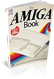 The Amiga book : the ultimate collector's guide to the Amiga. Volume 1