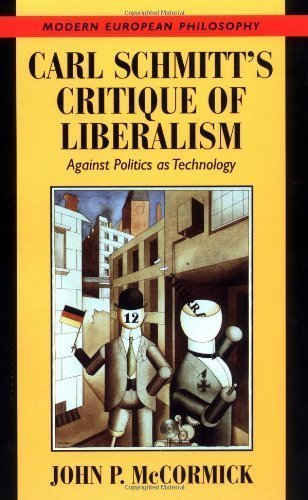Carl Schmitt's Critique of Liberalism: Against Politics as Technology (Modern European Philosophy) 1st (first) Edition by McCormick, John P. published by Cambridge University Press (1999)