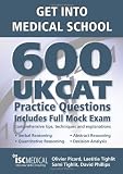Get into medical school : 600 UKCAT practice questions : includes full mock exam, comprehensive tips, techniques and explanations