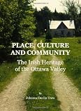 Place, Culture and Community: The Irish Heritage of the Ottawa Valley