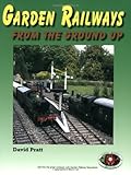Garden railways : from the ground up