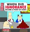 When Did Ignorance Become A Point Of View