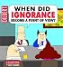 When Did Ignorance Become A Point Of View