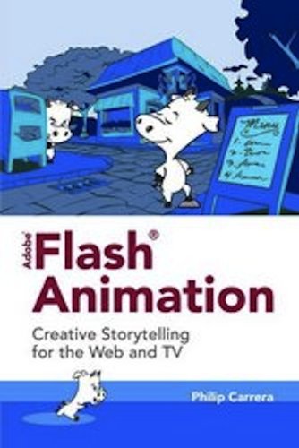 Adobe® Flash® Animation: Creative Storytelling For Web And TV