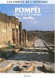 Pomp�i : Guide de la cit� antique