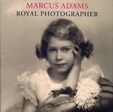 Marcus Adams: Royal Photographer