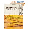 Encaustic Workshop: Artistic Techniques for Working with Wax