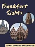 Frankfurt Sights 2012: a travel guide to the top attractions in Frankfurt am Main, Germany (Mobi Sights)