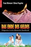 Das Ende des Geldes: Wegweiser in eine �kosoziale Gesellschaft