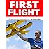 First Flight: A Beginner's Guide to RC Airplanes: How to Buy the Right Plane and Teach Yourself to Fly!