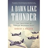 a dawn like thunder the true story of torpedo squadron eight