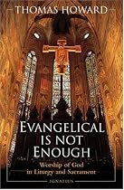 Evangelical Is Not Enough: Worship of God in Liturgy and Sacrament