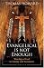 Evangelical Is Not Enough: Worship of God in Liturgy and Sacrament
