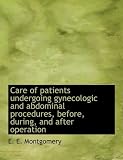 Care of patients undergoing gynecologic and abdominal procedures, before, during, and after operatio