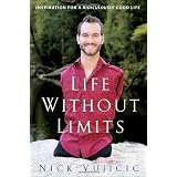 Life Without Limits: Inspiration for a Ridiculously Good Lifeby Nick Vujicic