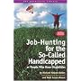 Job-Hunting for the So-Called Handicapped or People Who Have Disabilities