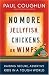No More Jellyfish, Chickens or Wimps: Raising Secure, Assertive Kids in a Tough World