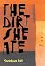 The Dirt She Ate: Selected And New Poems (Pitt Poetry Series)