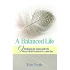 A Balanced Life: 9 Strategies for Coping with the Mental Health Problems of a Loved One by Tom Smith