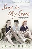 Sand In My Shoes: Coming of Age in the Second World War: A WAAF s Diary