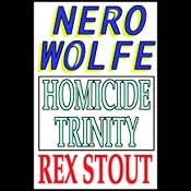 Homicide Trinity | [Rex Stout]