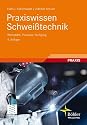 Praxiswissen Schwei&szlig;technik: Werkstoffe, Prozesse, Fertigung