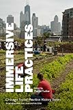 Immersive Life Practices (School of the Art Institute of Chicago - Chicago Social Practice History Series)