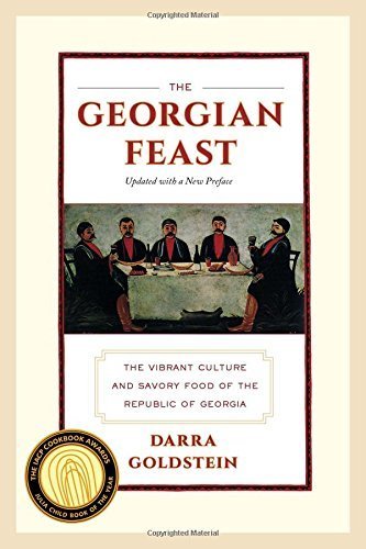 The Georgian Feast: The Vibrant Culture and Savory Food of the Republic of Georgia by Goldstein, Darra (2013) Paperback