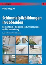 Schimmelpilzbildungen in Geb&auml;uden: Bautechnische Ma&szlig;nahmen zur Vorbeugung und Instandsetzung