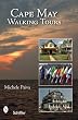 Cape May Walking Tours: Short, Fun, No-stress Tours for All Ages and Abilities