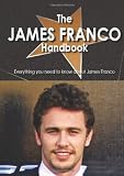 The James Franco Handbook: Everything You Need to Know About James Franco
