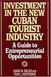 Investment in the New Cuban Tourist Industry: A Guide to Entrepreneurial Opportunities