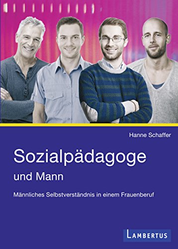 Sozialpädagoge und Mann: Männliches Selbstverständnis in einem Frauenberuf (German Edition)