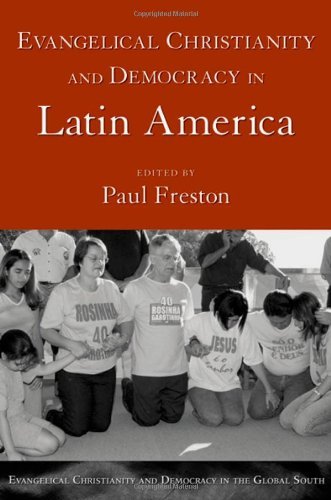 Evangelical Christianity and Democracy in Latin America (Evangelical Christianity and Democracy in the Global South)