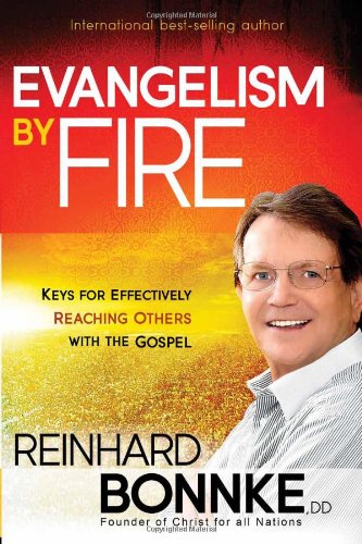 Evangelism by Fire: Keys for Effectively Reaching Others With the Gospel