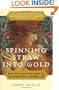 Spinning Straw into Gold: What Fairy Tales Reveal About the Transformations in a Woman's Life
