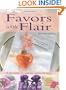 Favors with Flair: 75 Easy Designs for Weddings, Parties and Events