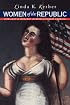 Women of the Republic: Intellect and Ideology in Revolutionary America (Institute of Early American History)