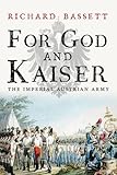 For God and Kaiser: The Imperial Austrian Army, 1619-1918