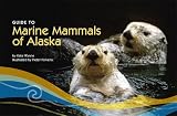 Guide To Marine Mammals of Alaska, Third Edition
