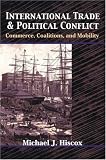 International Trade and Political Conflict: Commerce, Coalitions, and Mobility.